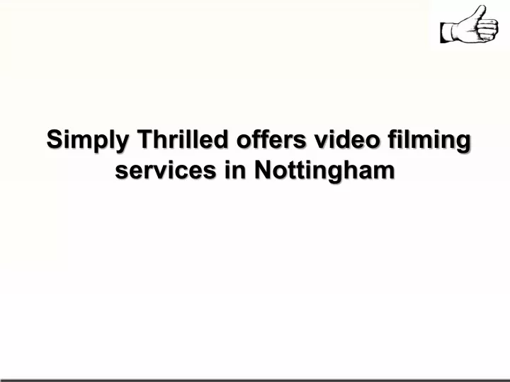 simply thrilled offers video filming services