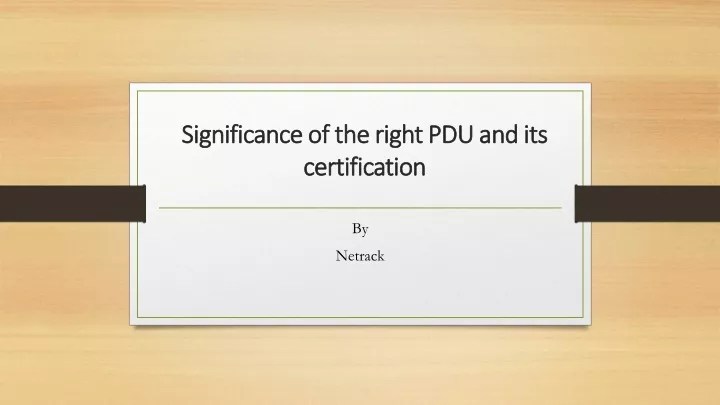 significance of the right pdu and its certification