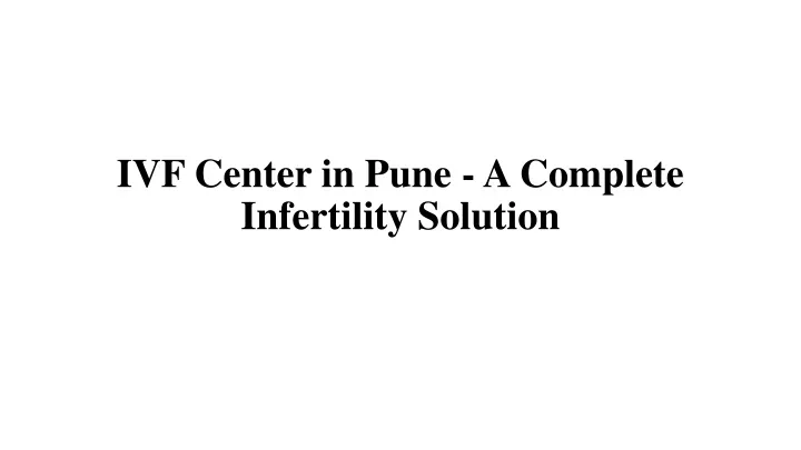 ivf center in pune a complete infertility solution