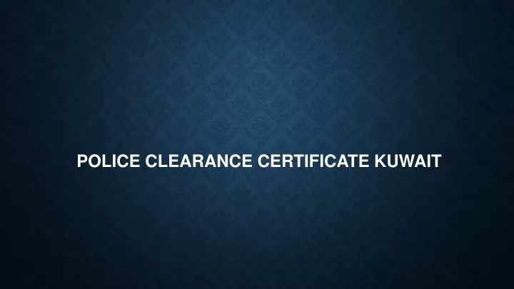 police clearance certificate kuwait