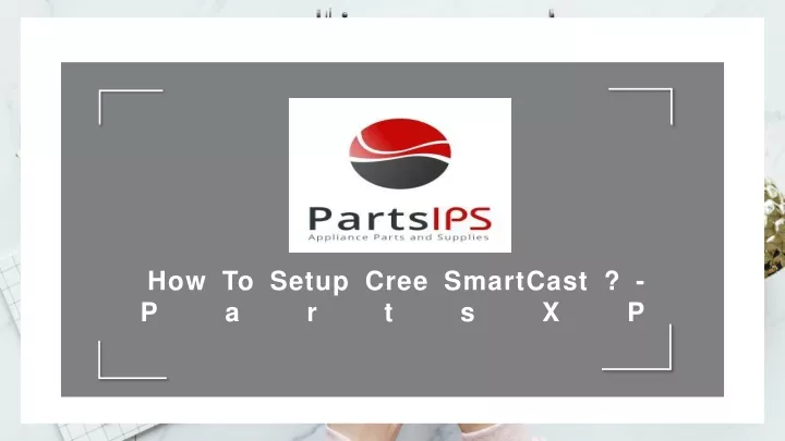 how to setup cree smartcast partsxp