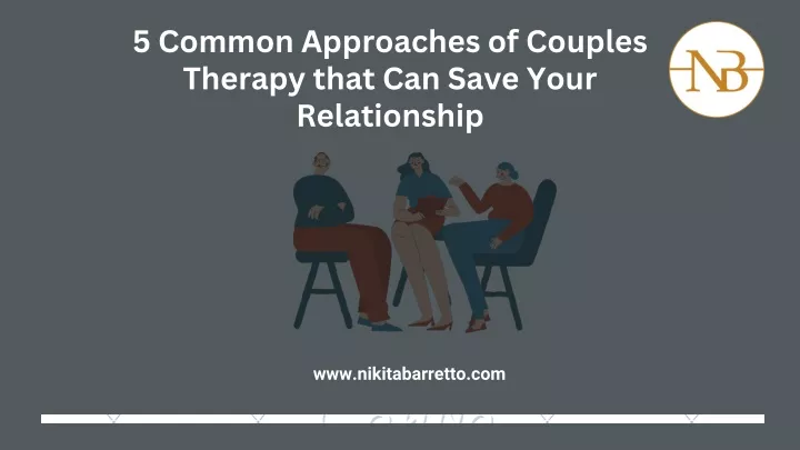 Ppt 5 Common Approaches Of Couples Therapy That Can Save Your