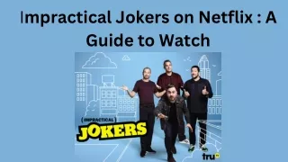 impractical jokers on netflix  guide to watc