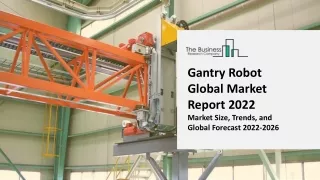 gantry robot global market report 2022 market