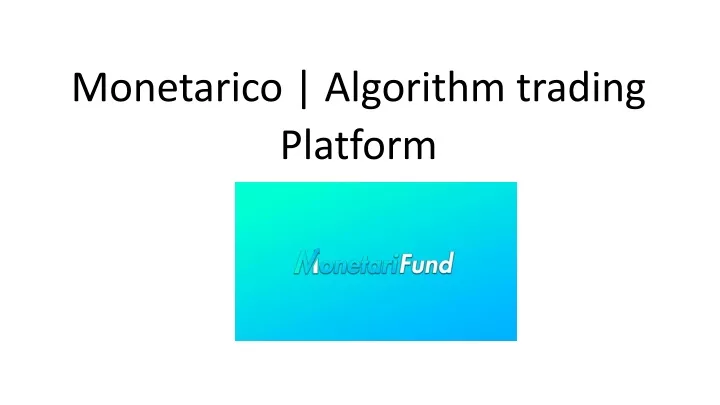 monetarico algorithm trading platform