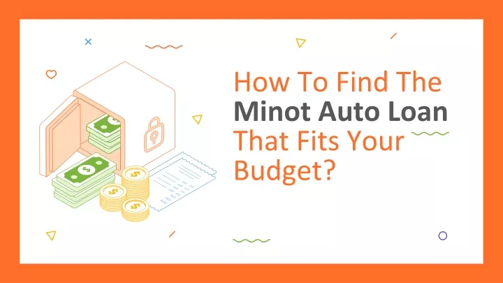 how to find the minot auto loan that fits your budget
