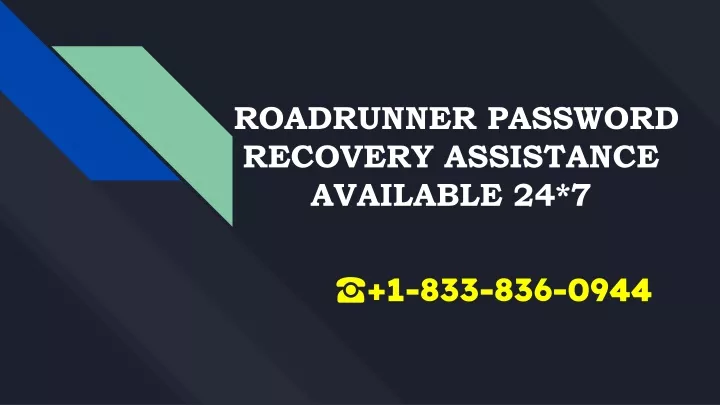 roadrunner password recovery assistance available 24 7