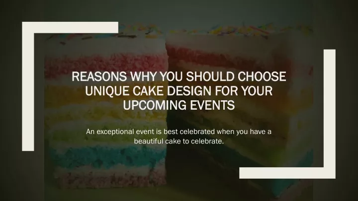 reasons why you should choose unique cake design for your upcoming events