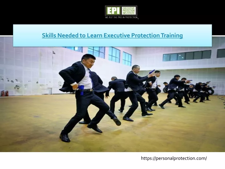 skills needed to learn executive protection