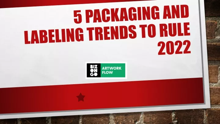5 packaging and labeling trends to rule 2022