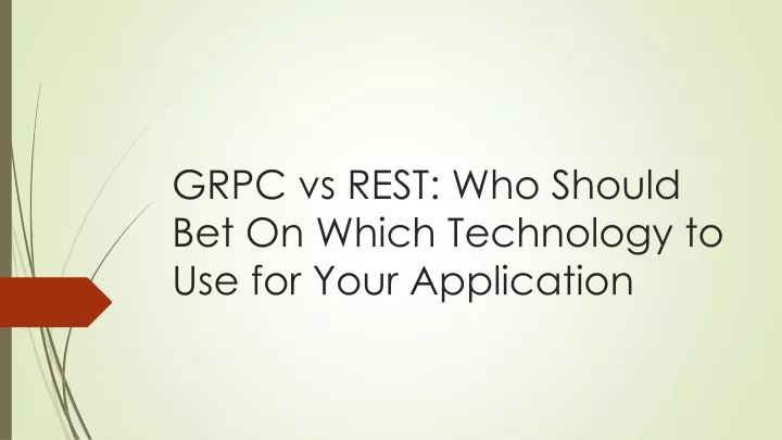 grpc vs rest who should bet on which technology to use for your application