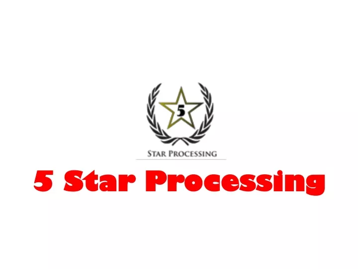 5 star processing 5 star processing