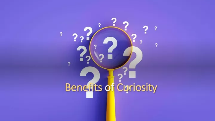 benefits of curiosity