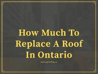 ow Much To Replace A Roof In Ontario