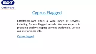 Cyprus Flagged  Edtoffshore.com