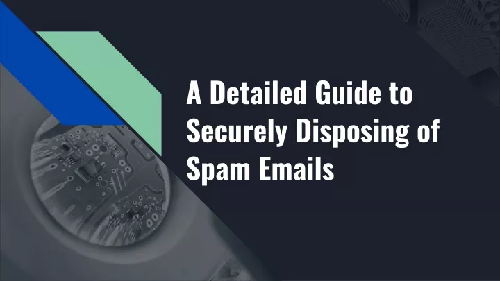 a detailed guide to securely disposing of spam emails