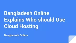 Bangladesh Online Explains Who should Use Cloud Hosting _ Beximco