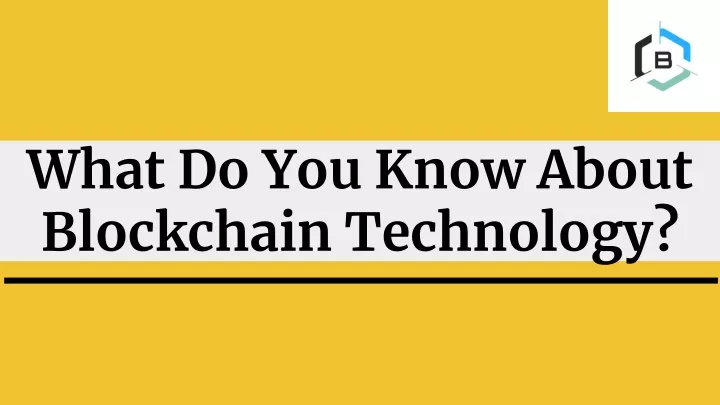 what do you know about blockchain technology
