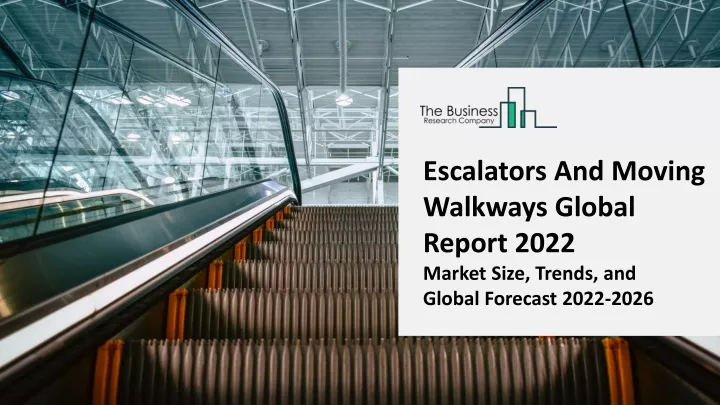 escalators and moving walkways global report 2022