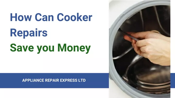 how can cooker repairs save you money