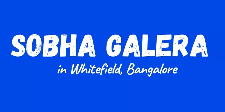 sobha galera in whitefield bangalore