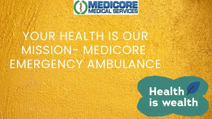 your health is our mission medicore emergency