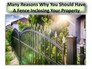 many reasons why you should have a fence inclosing your property