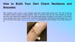 how to build your own charm necklaces and bracelets