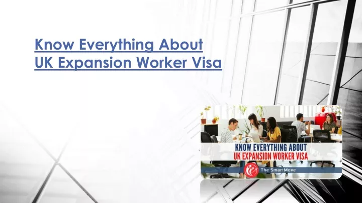 know everything about uk expansion worker visa