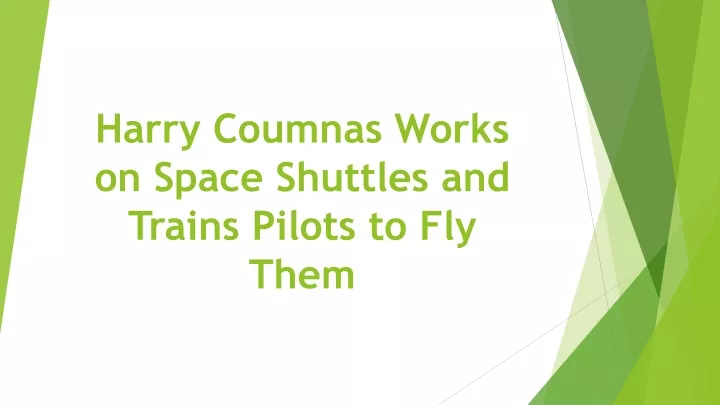 harry coumnas works on space shuttles and trains pilots to fly them