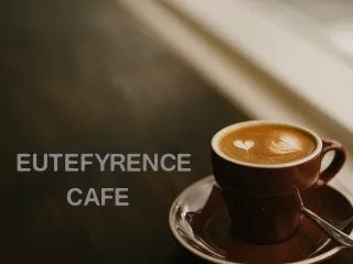 eutefyrence cafe