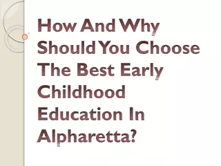 How And Why Should You Choose The Best Early Childhood Education In Alpharetta?