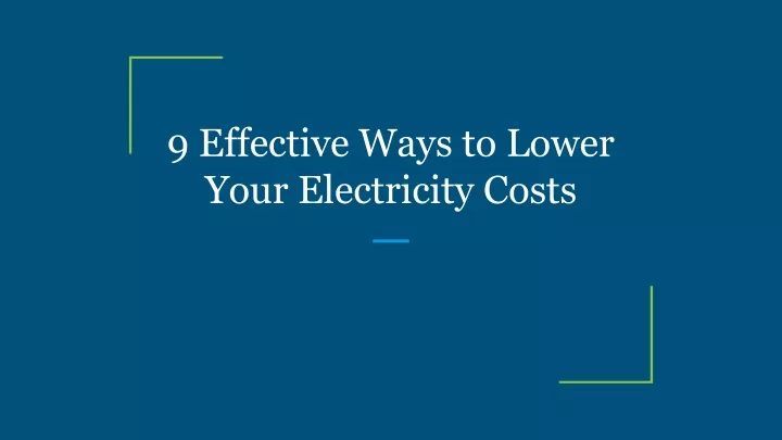 9 effective ways to lower your electricity costs