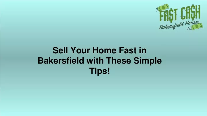 sell your home fast in bakersfield with these