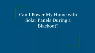 can i power my home with solar panels during