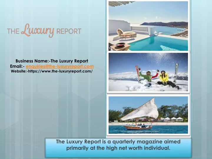 the luxury report is a quarterly magazine aimed primarily at the high net worth individual