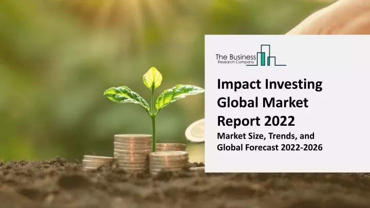 impact investing global market report 2022 market