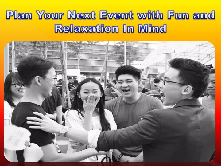 plan your next event with fun and relaxation