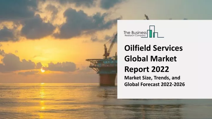 oilfield services global market report 2022