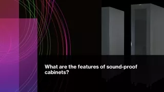 What are the features of sound-proof cabinets?