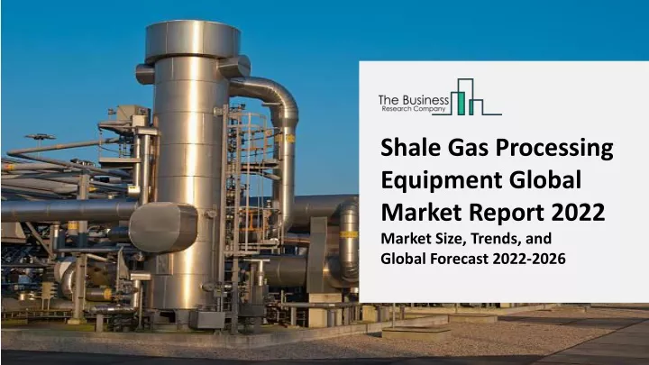 shale gas processing equipment global market