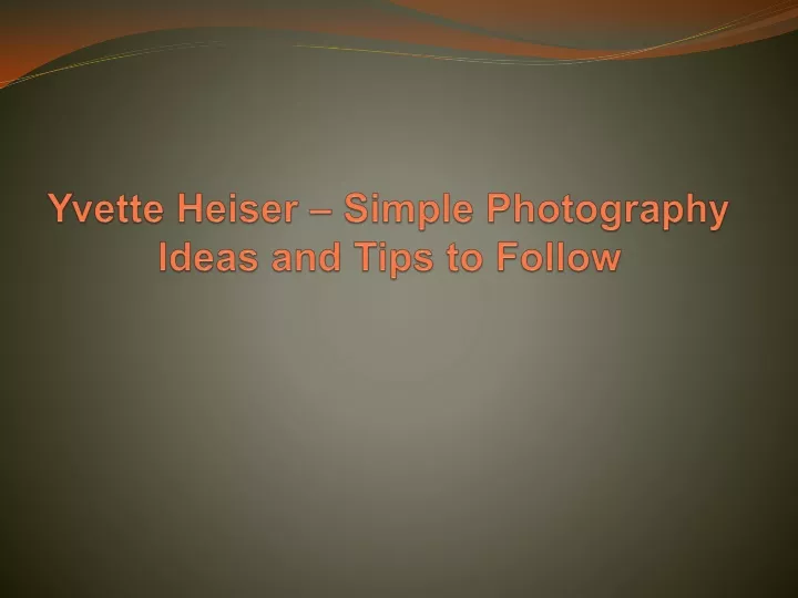 yvette heiser simple photography ideas and tips to follow