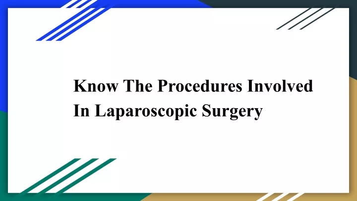 know the procedures involved in laparoscopic