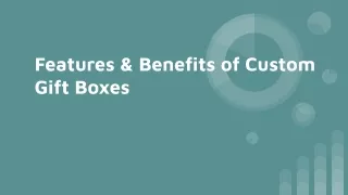 Features & Benefits of Custom Gift Boxes