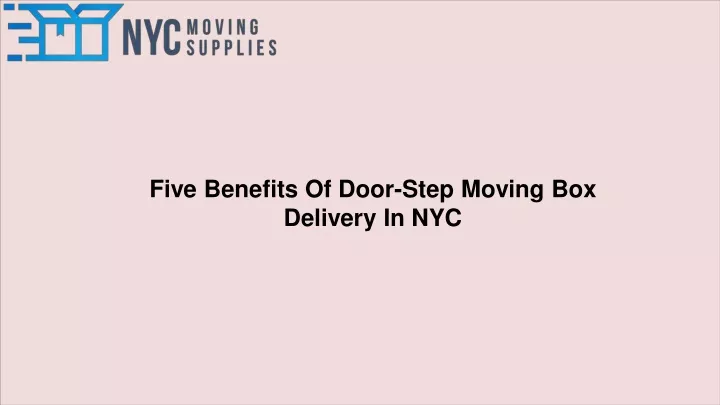 five benefits of door step moving box delivery