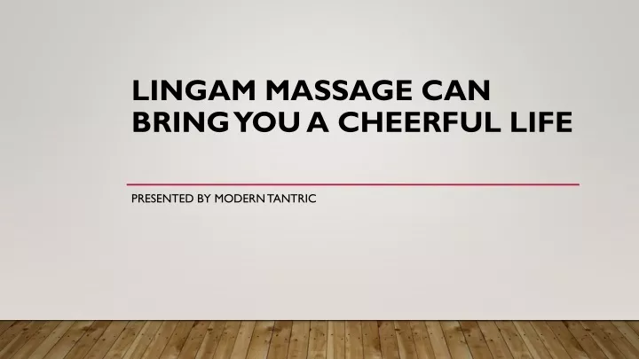 lingam massage can bring you a cheerful life