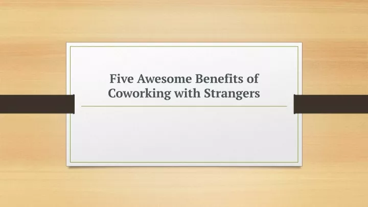 five awesome benefits of coworking with strangers