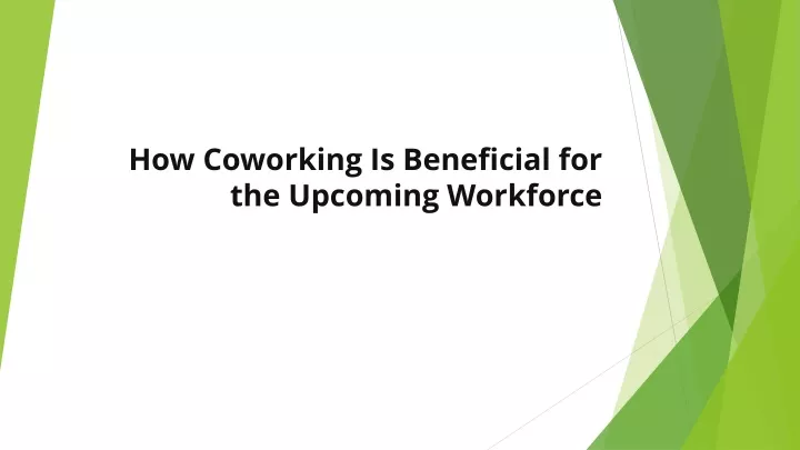 how coworking is beneficial for the upcoming workforce