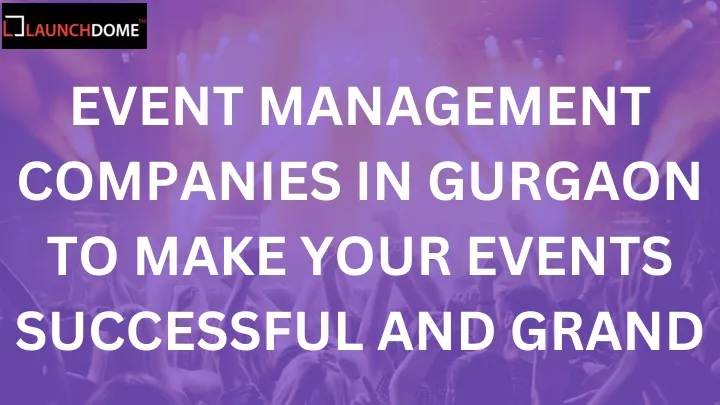 event management companies in gurgaon to make