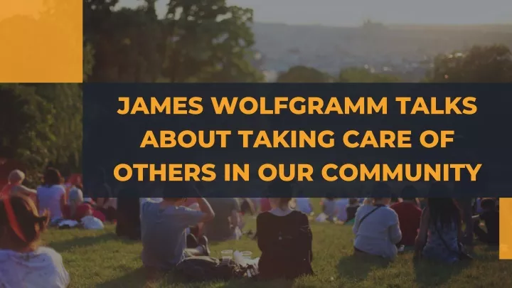 james wolfgramm talks about taking care of others